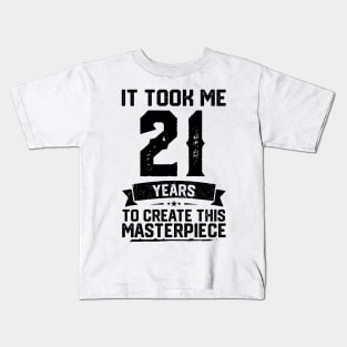 It Took Me 21 Years To Create This Masterpiece 21st Birthday Kids T-Shirt